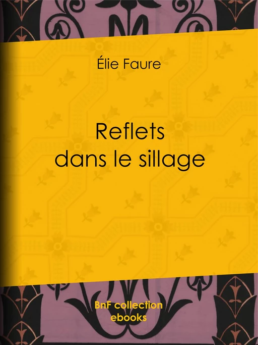 Reflets dans le sillage - Elie Faure - BnF collection ebooks