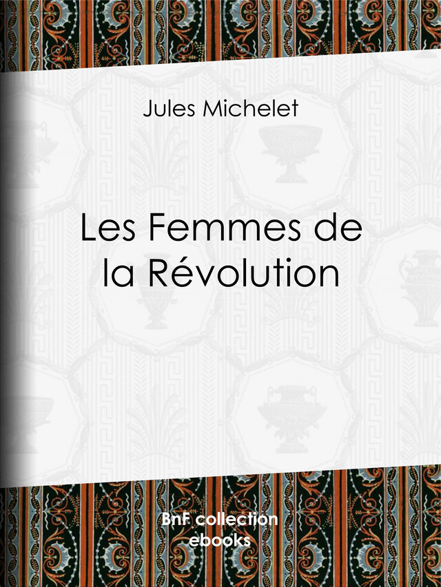 Les Femmes de la Révolution - Jules Michelet - BnF collection ebooks