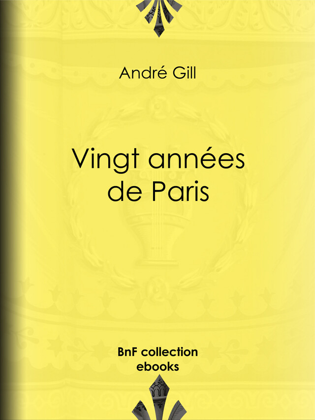 Vingt années de Paris - André Gill, Alphonse Daudet - BnF collection ebooks