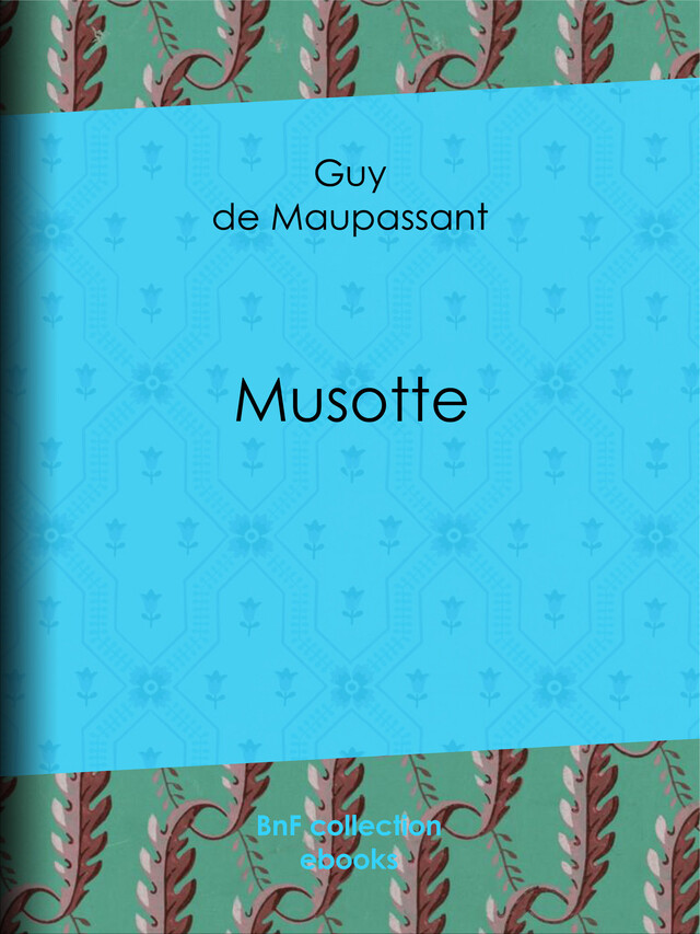 Musotte - Guy de Maupassant - BnF collection ebooks