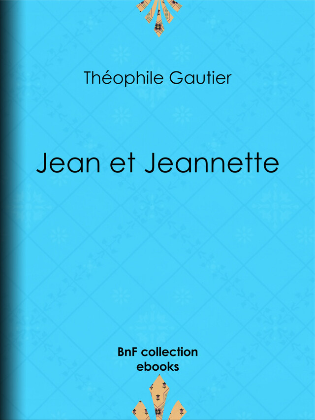 Jean et Jeannette - Théophile Gautier - BnF collection ebooks