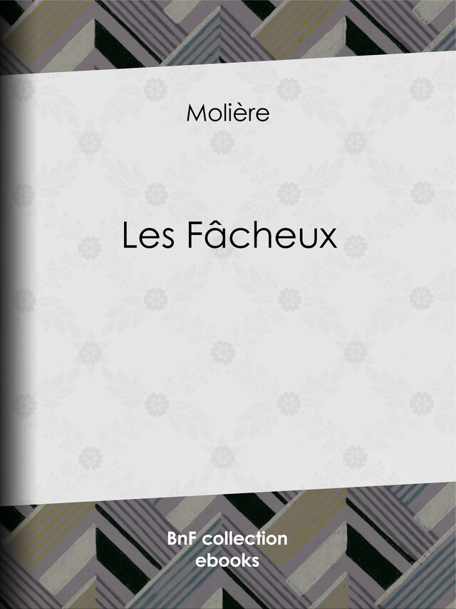 Les Fâcheux -  Molière, Eugène Despois, Paul Mesnard - BnF collection ebooks