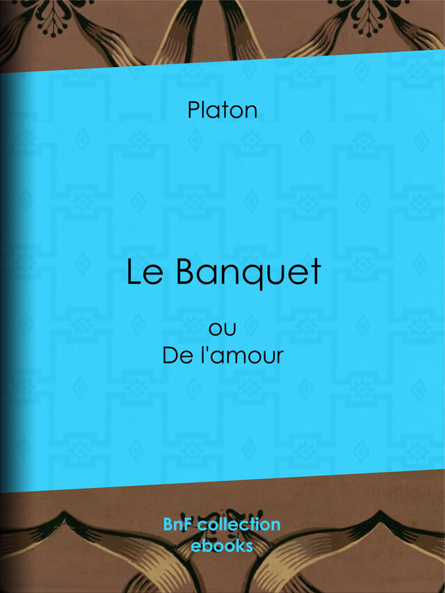 Le Banquet -  PLATON - BnF collection ebooks