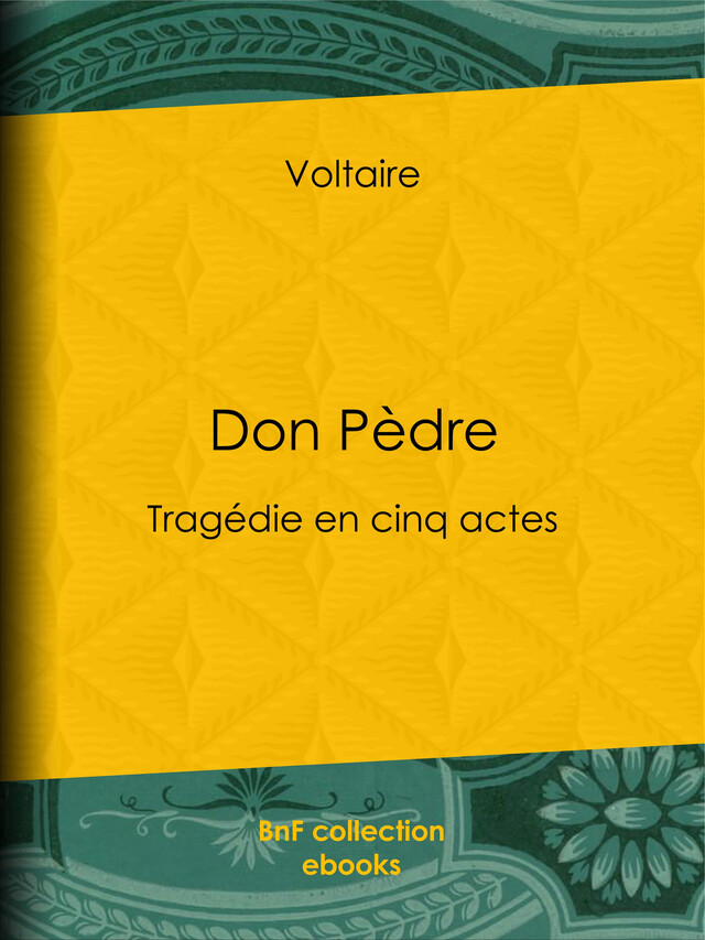 Don Pèdre -  Voltaire, Louis Moland - BnF collection ebooks