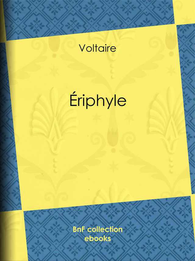 Eriphyle -  Voltaire, Louis Moland - BnF collection ebooks