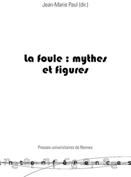 La foule : mythes et figures -  - Presses universitaires de Rennes