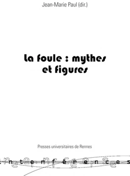 La foule : mythes et figures