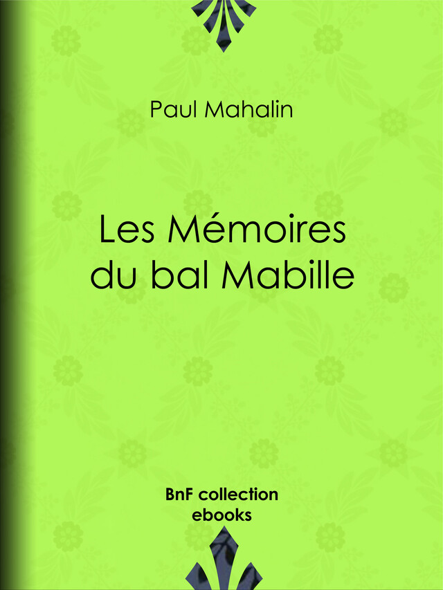 Les Mémoires du bal Mabille - Paul Mahalin - BnF collection ebooks