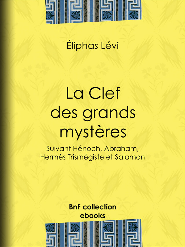 La Clef des grands mystères - Éliphas Lévi - BnF collection ebooks
