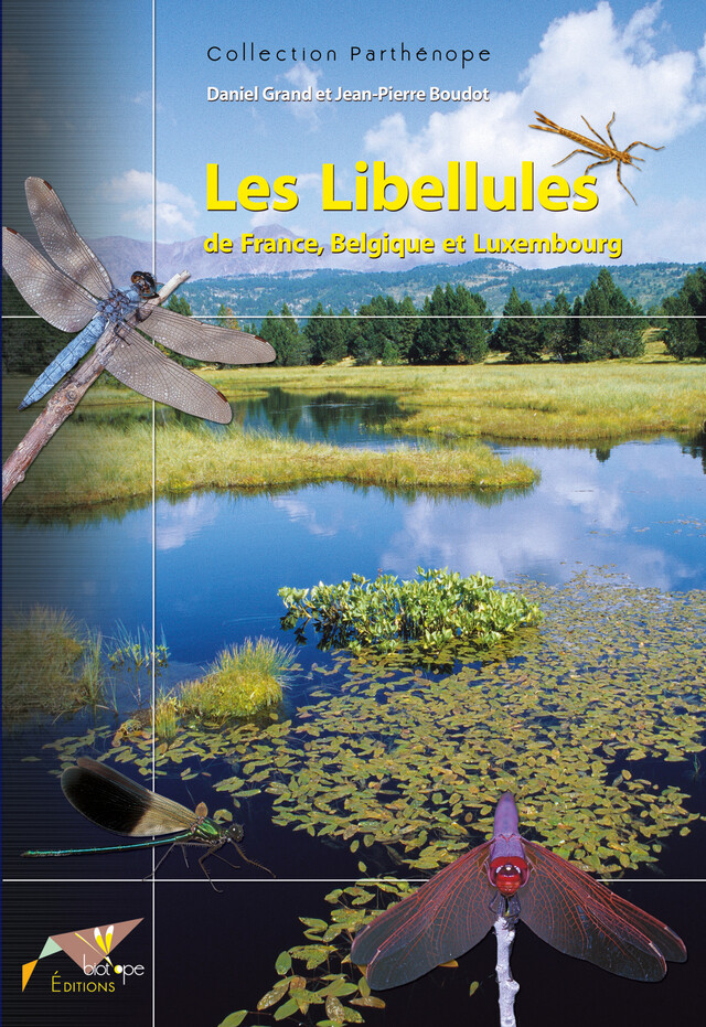 Les Libellules de France, Belgique et Luxembourg - Daniel Grand, Jean-Pierre Boudot - BIOTOPE