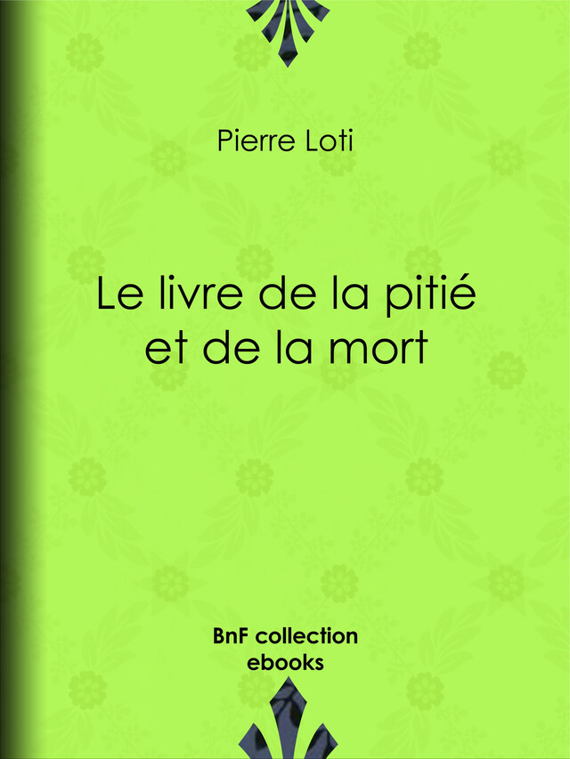 Le livre de la pitié et de la mort - Pierre Loti - BnF collection ebooks