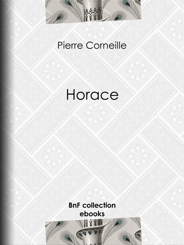 Horace - Pierre Corneille - BnF collection ebooks