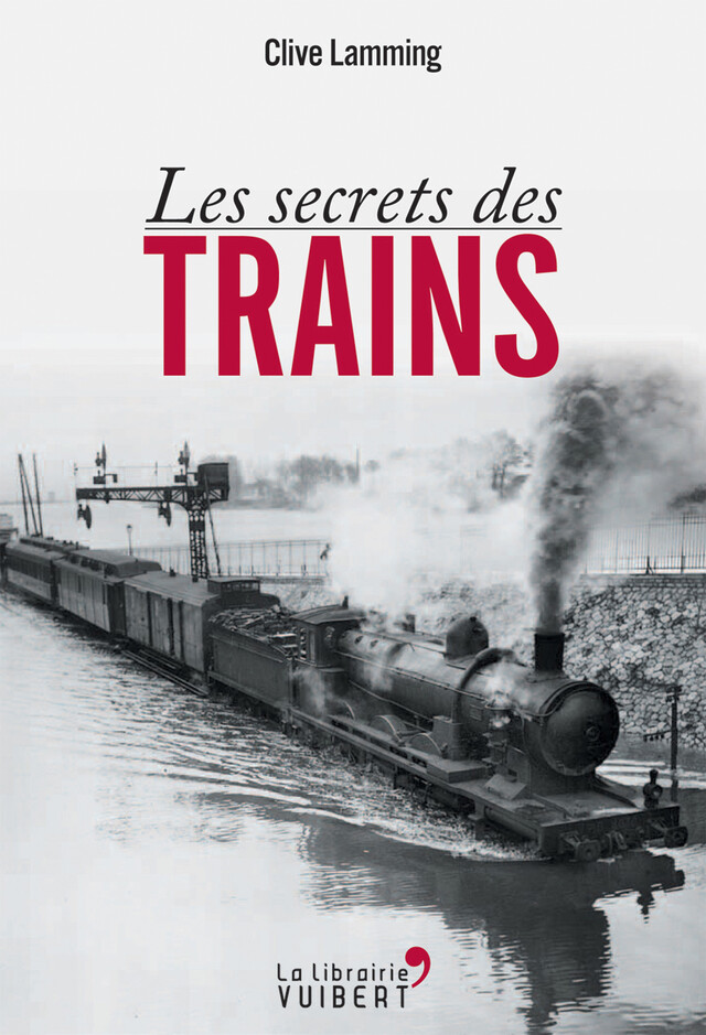 Les secrets des trains - Clive Lamming - La Librairie Vuibert