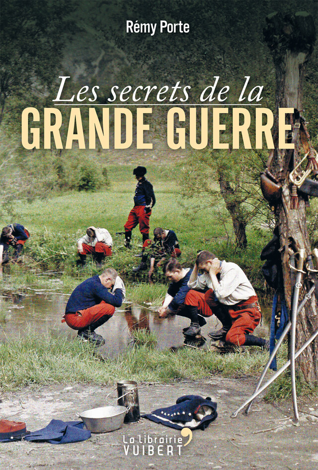 Les secrets de la Grande Guerre - Rémy PORTE - La Librairie Vuibert
