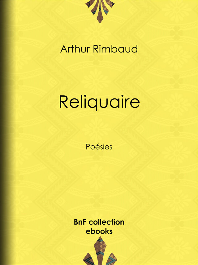 Reliquaire - Arthur Rimbaud, Rodolphe Darzens - BnF collection ebooks