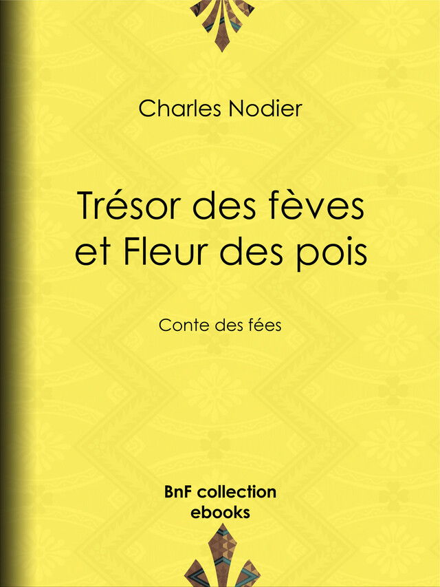 Trésor des fèves et Fleur des pois - Charles Nodier, Ch. Crespin - BnF collection ebooks
