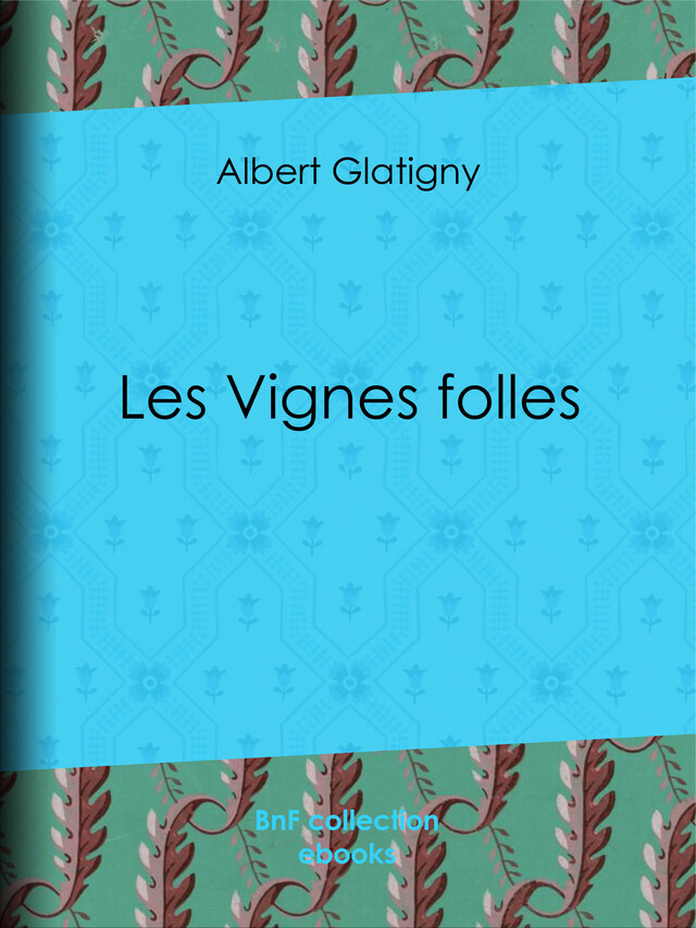 Les Vignes folles - Albert Glatigny, Anatole France - BnF collection ebooks