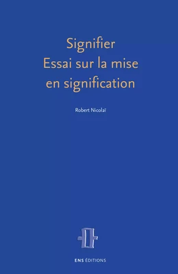 Signifier. Essai sur la mise en signification