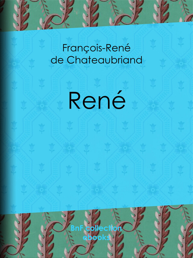 René - François-René de Chateaubriand - BnF collection ebooks