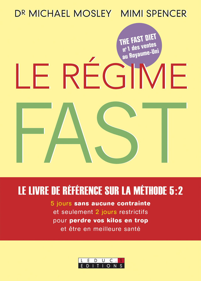 Le Régime Fast - Michael Mosley, Mimi Spencer - Éditions Leduc