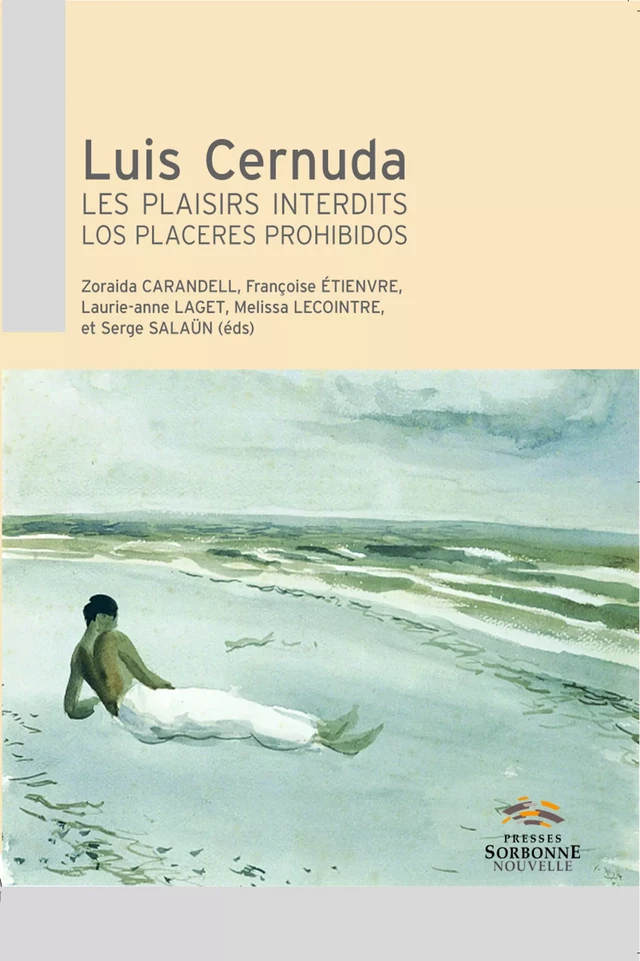 Luis Cernuda. Les plaisirs interdits - Françoise Etienvre, Serge Salaün, Zoraida Carandell, Laurie-Anne Laget, Melissa Lecointre - Presses Sorbonne Nouvelle via OpenEdition