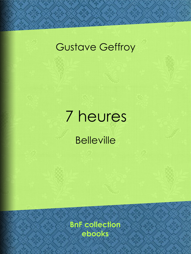 7 heures - Gustave Geffroy - BnF collection ebooks