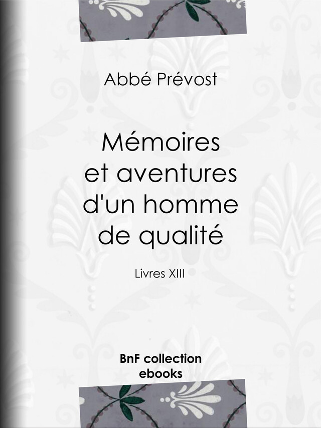 Mémoires et aventures d'un homme de qualité - Abbé Prévost - BnF collection ebooks