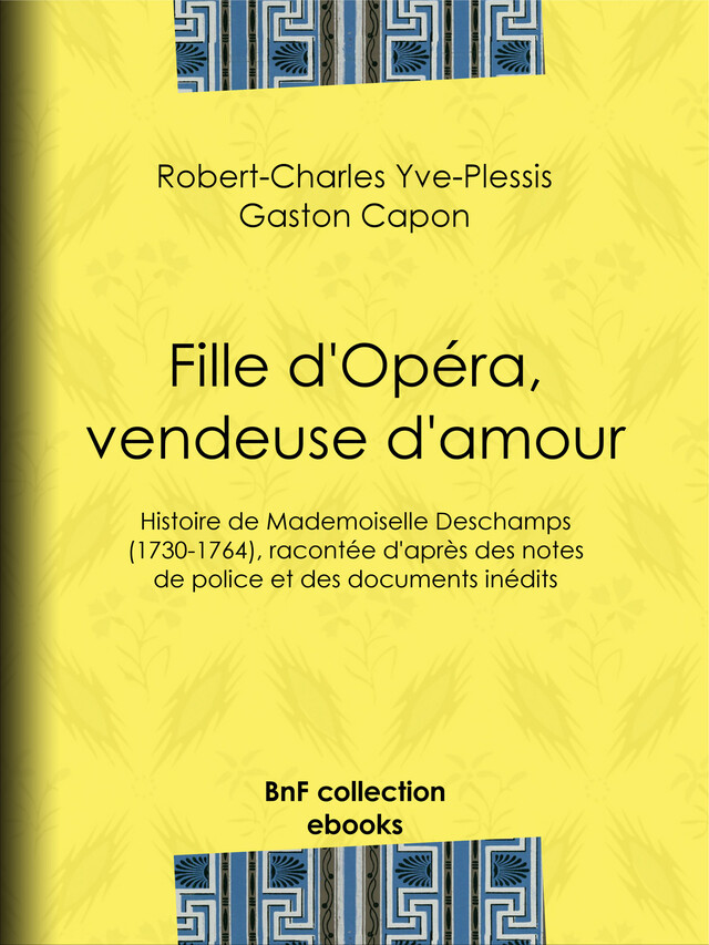 Fille d'Opéra, vendeuse d'amour - Robert-Charles Yve-Plessis, Gaston Capon - BnF collection ebooks