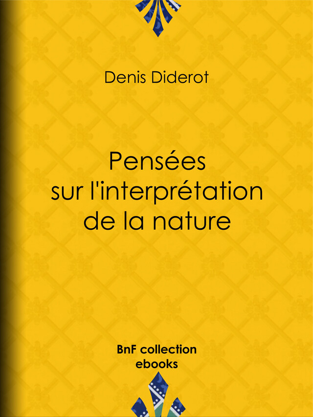Pensées sur l'interprétation de la nature - Denis Diderot - BnF collection ebooks