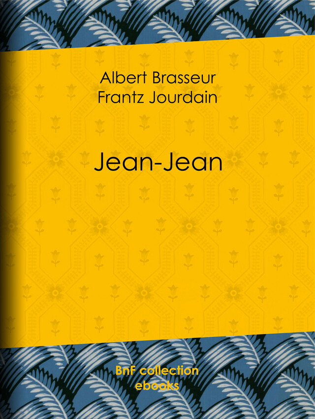 Jean-Jean - Albert Brasseur, Frantz Jourdain - BnF collection ebooks