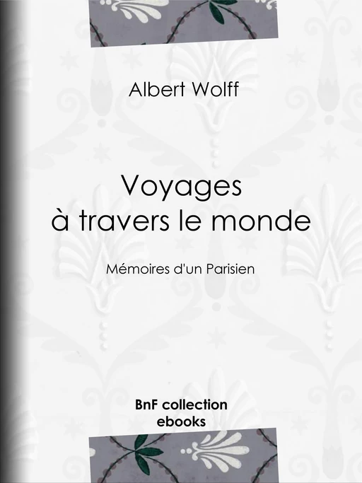 Voyages à travers le monde - Albert Wolff - BnF collection ebooks