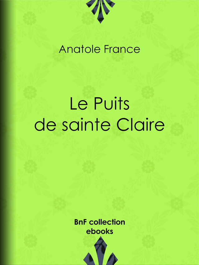 Le Puits de sainte Claire - Anatole France - BnF collection ebooks