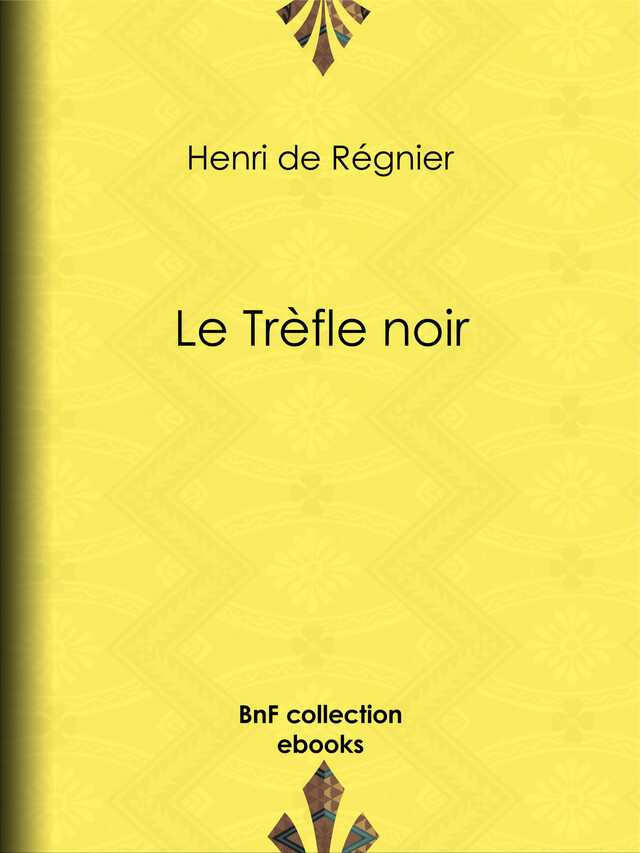 Le Trèfle noir - Henri de Régnier - BnF collection ebooks
