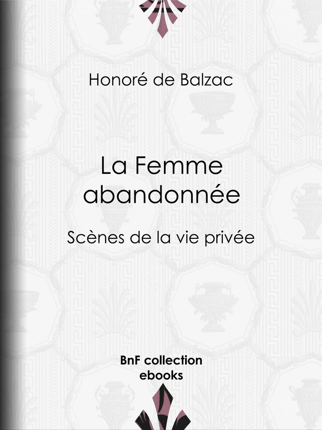 La Femme abandonnée - Honoré de Balzac - BnF collection ebooks