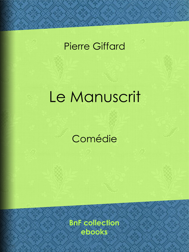 Le Manuscrit - Pierre Giffard - BnF collection ebooks