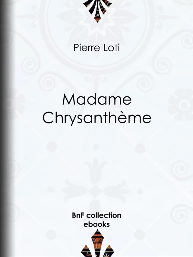 Madame Chrysanthème - Pierre Loti - BnF collection ebooks