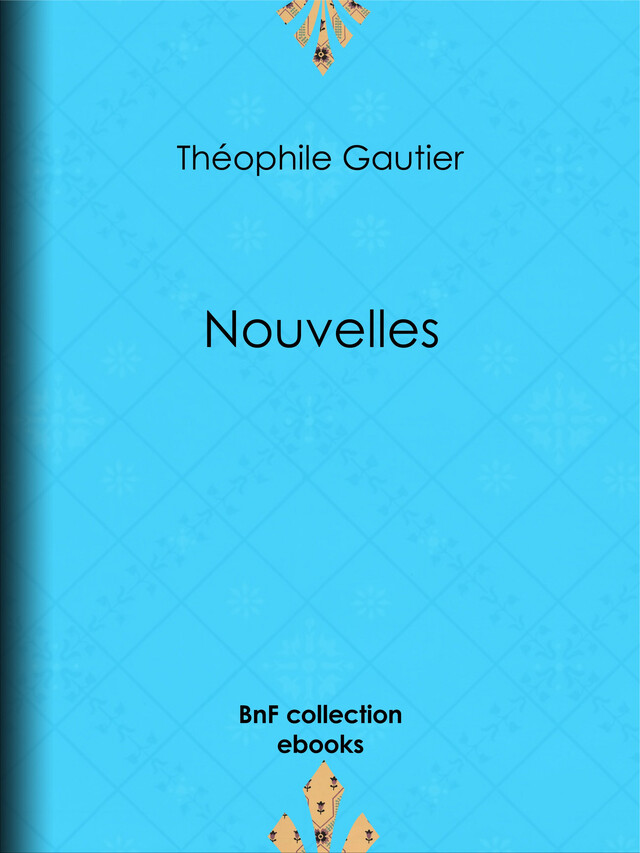 Nouvelles - Théophile Gautier - BnF collection ebooks