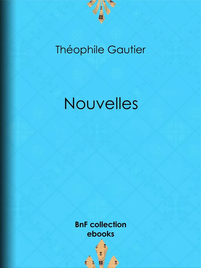 Nouvelles - Théophile Gautier - BnF collection ebooks