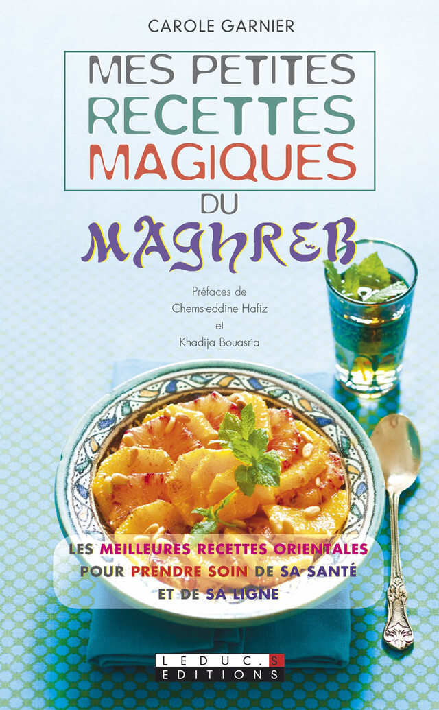 Mes petites recettes magiques du Maghreb - Carole Garnier - Éditions Leduc