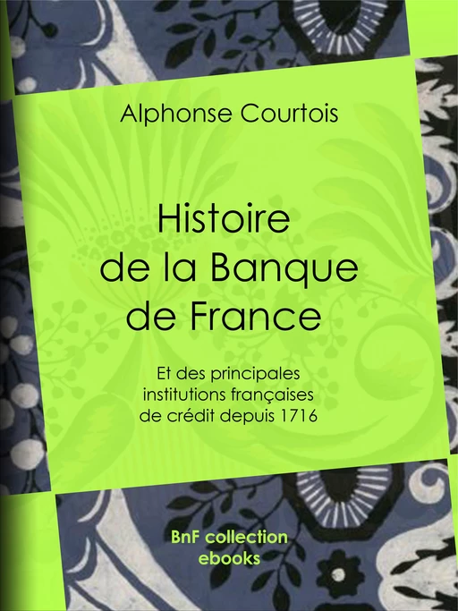 Histoire de la Banque de France - Alphonse Courtois - BnF collection ebooks