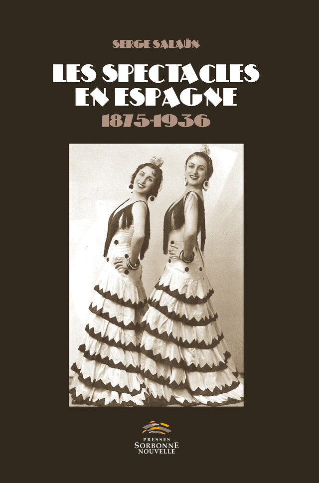 Les spectacles en Espagne (1875-1936) - Serge Salaün - Presses Sorbonne Nouvelle via OpenEdition