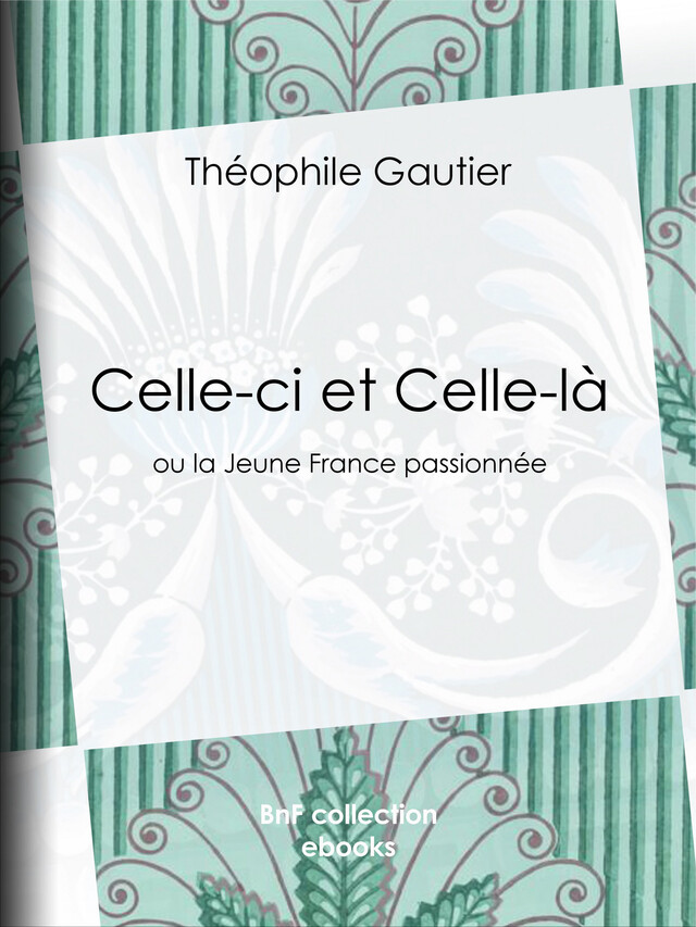 Celle-ci et Celle-là - Théophile Gautier - BnF collection ebooks
