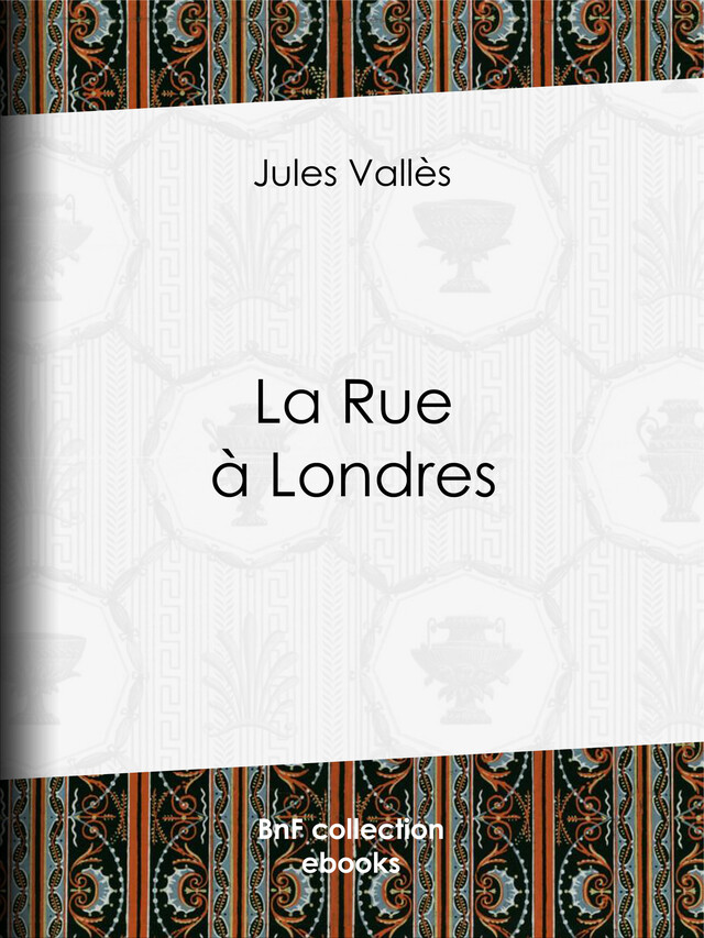 La Rue à Londres - Jules Vallès, Auguste-André Lançon - BnF collection ebooks