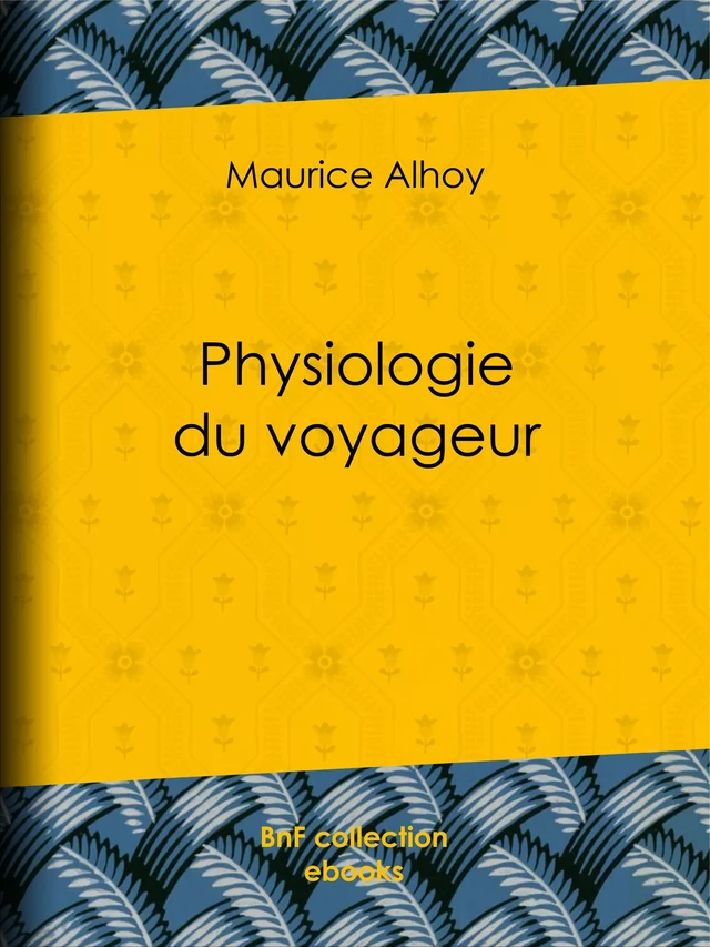 Physiologie du voyageur - Maurice Alhoy,  Janet-Lange, Honoré Daumier - BnF collection ebooks