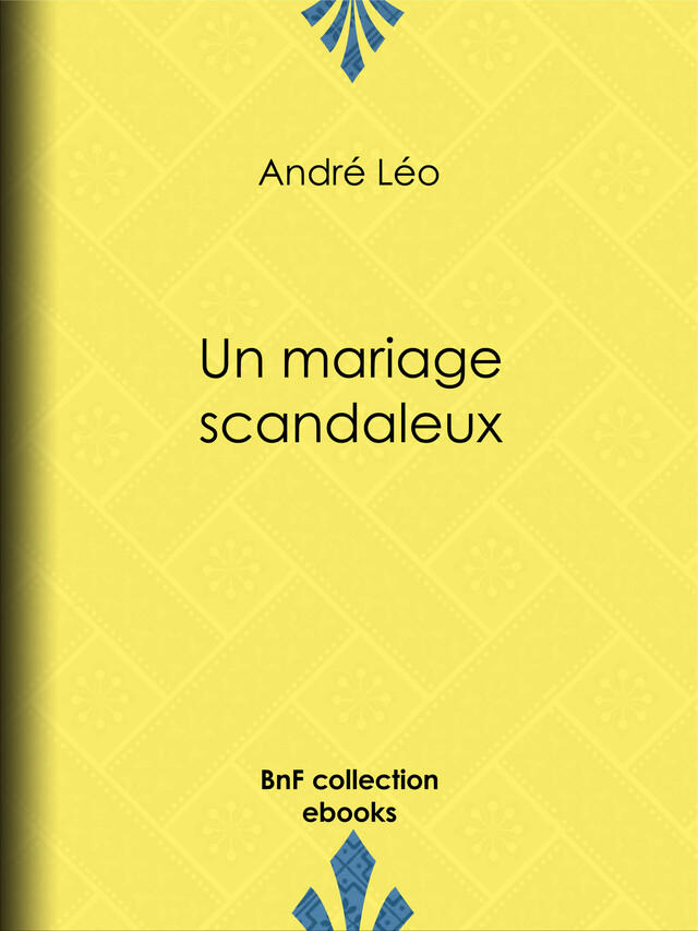 Un mariage scandaleux - André Léo - BnF collection ebooks