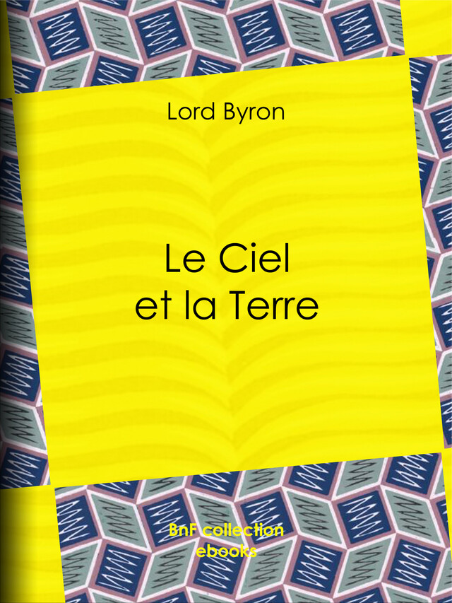 Le Ciel et la Terre - Lord Byron, Benjamin Laroche - BnF collection ebooks