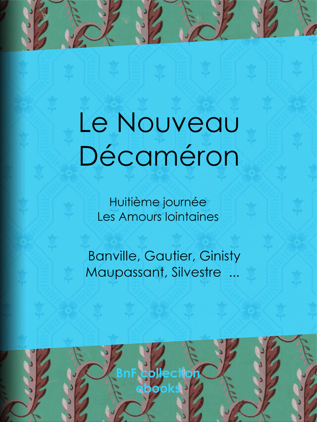 Le Nouveau Décaméron -  Collectif, Guy de Maupassant, Théodore de Banville, Armand Silvestre - BnF collection ebooks
