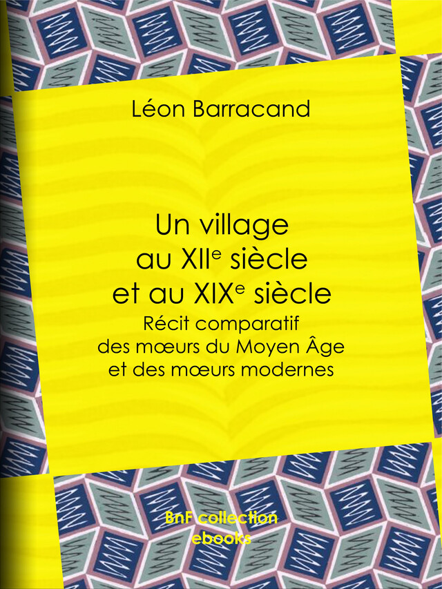Un village au XIIe siècle et au XIXe siècle - Léon Barracand - BnF collection ebooks