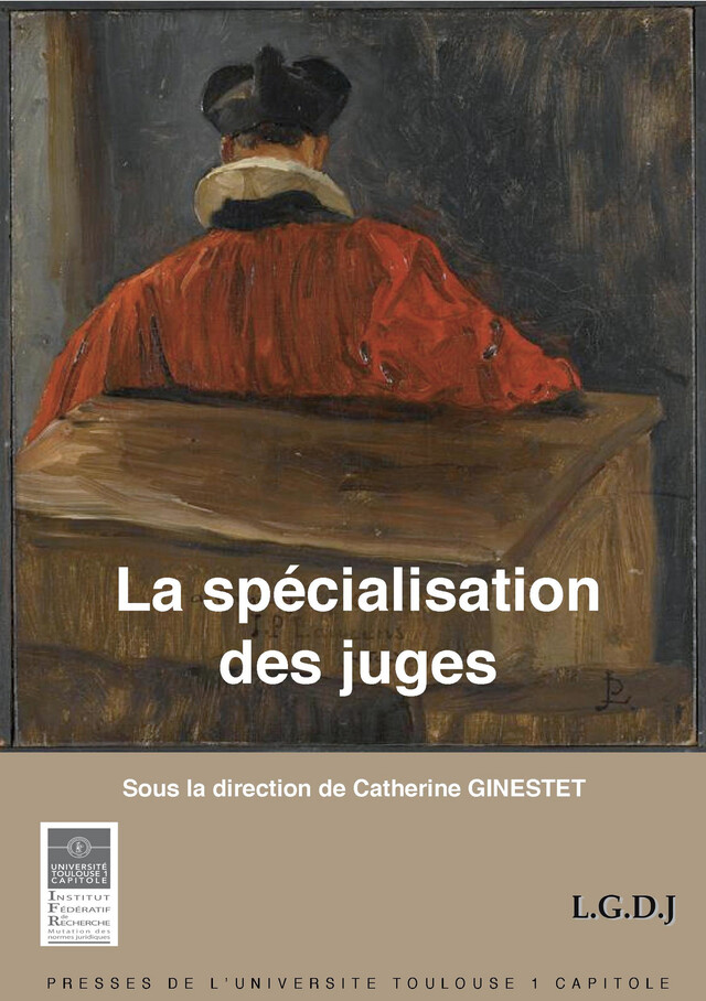 La spécialisation des juges -  - Presses de l’Université Toulouse 1 Capitole