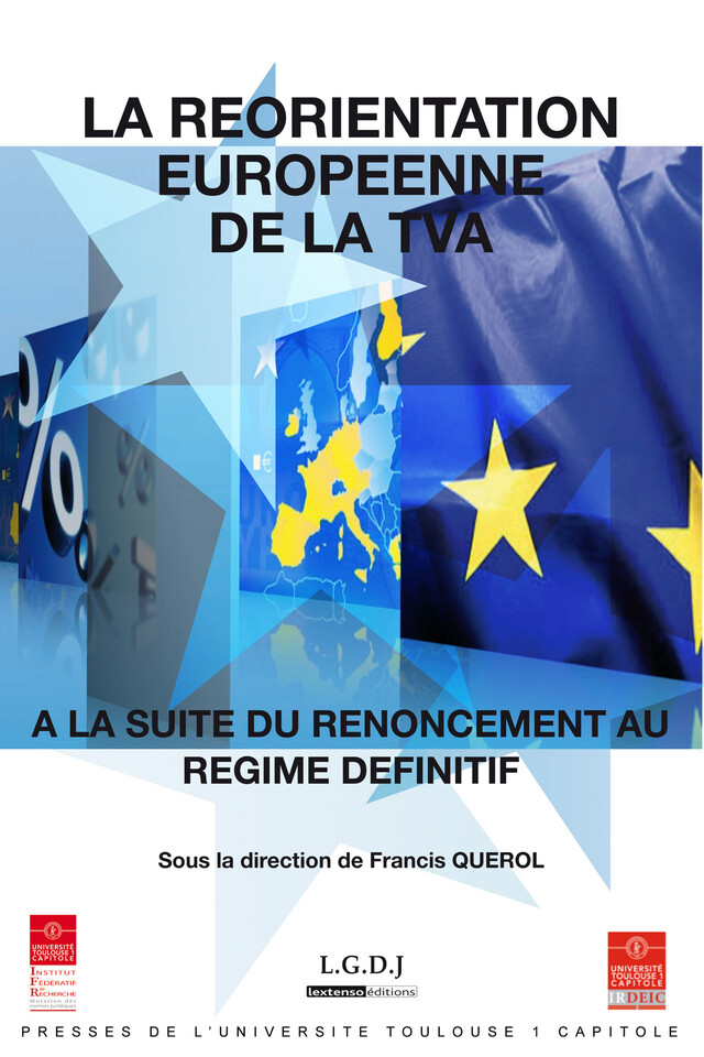 La réorientation européenne de la TVA à la suite du renoncement au régime définitif -  - Presses de l’Université Toulouse 1 Capitole